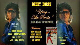 DEDDY DORES - ' YANG, AKU RINDU ' 1984 - BEST ORIGINAL AUDIO QUALITY