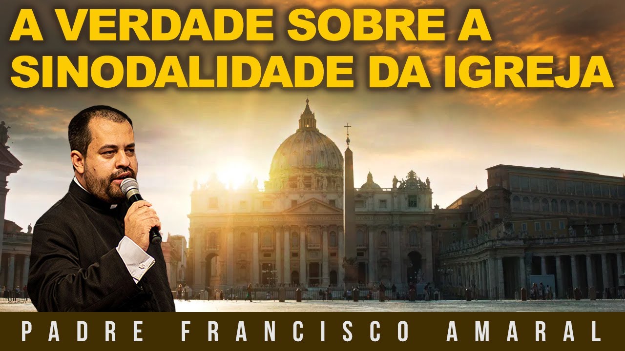A VERDADE SOBRE A SINODALIDADE DA IGREJA! - Padre Francisco Amaral