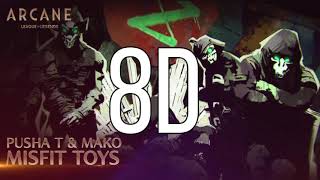 Pusha T & Mako - Misfit Toys | Arcane League of Legends | 8D AUDIO