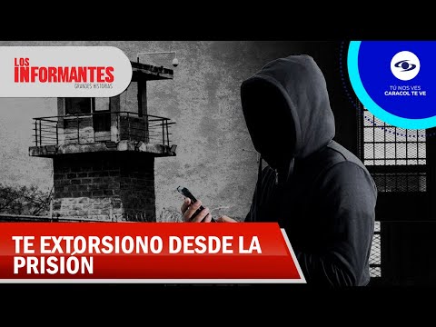 Extorsiones desde las cárceles: cruel amenaza de dinero o muerte a los comerciantes -Los Informantes
