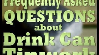 Frequently Asked Questions about Drink Can Tinwork