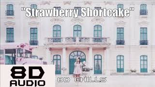 Melanie Martinez - Strawberry Shortcake (8D AUDIO)  🎧