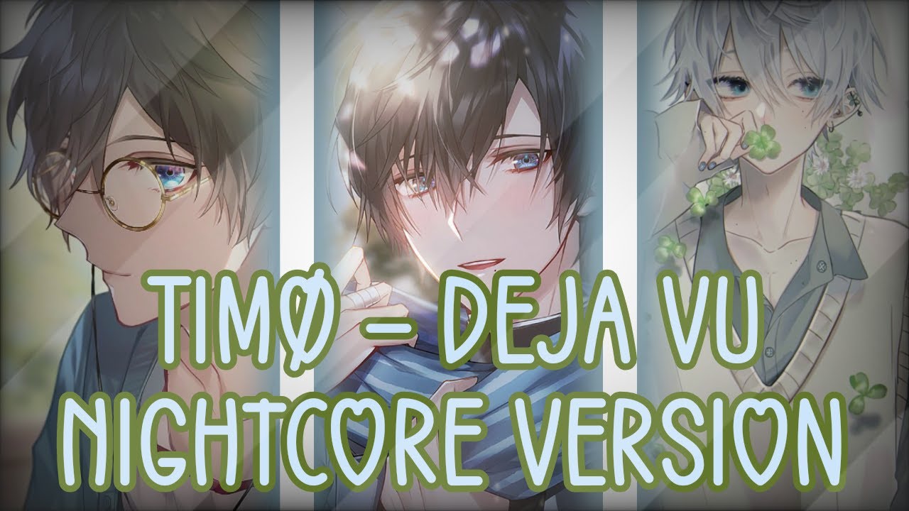 TIMØ/Deja vu//Nightcore Version//Switching Vocals//Calmcore//