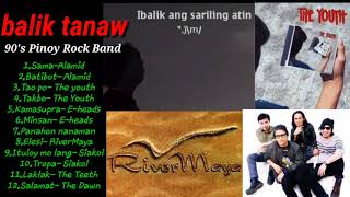 Tunog kalye/Pinoy Rock Bands/batang 90's/90's band/Alamid/E-heads/RiverMaya/The Youth/The Dawn/Teeth