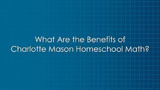 What Are the Benefits of Charlotte Mason Homeschool Math