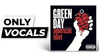 American Idiot - Green Day | Only Vocals (Isolated Acapella)