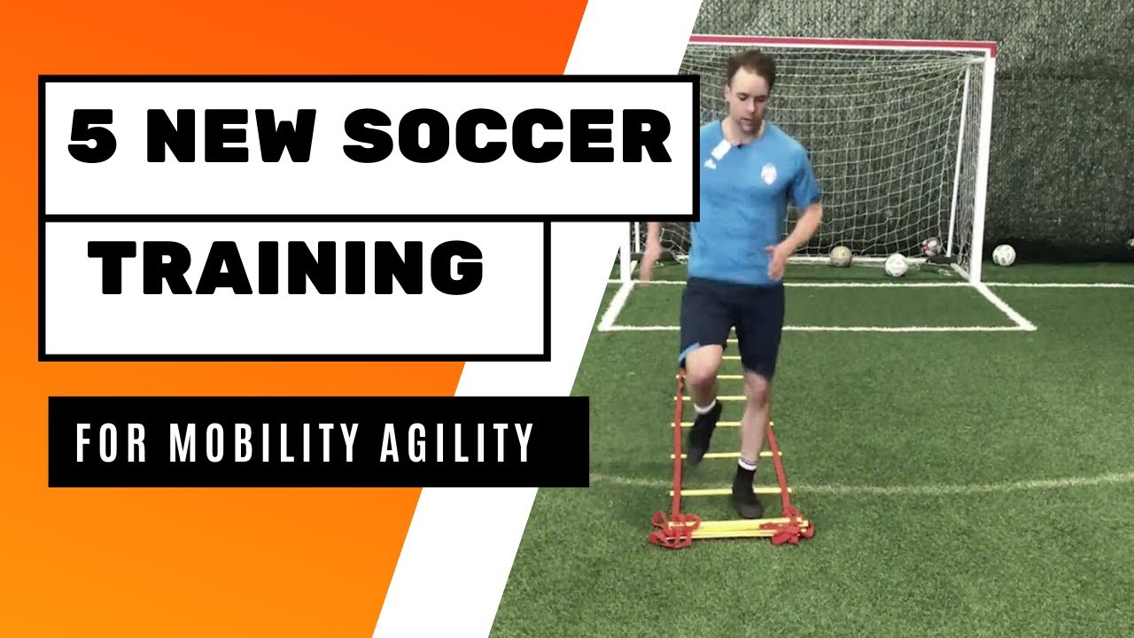 Soccer Training Drills 5 NEW Soccer Training For Mobility Agility
