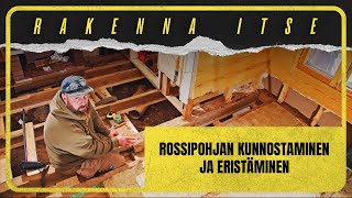 ROSSIPOHJAN KUNNOSTAMINEN JA ERISTÄMINEN | Rakenna Itse