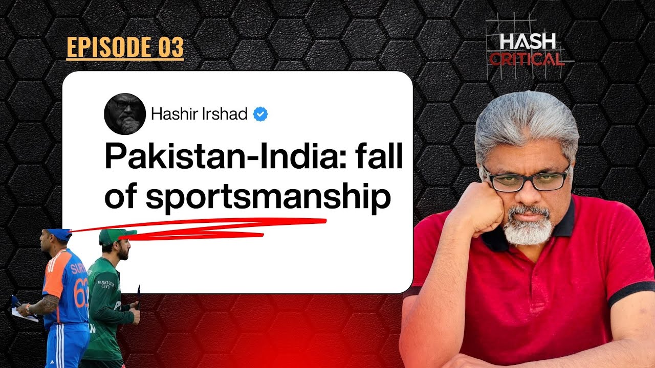 Fanaticism, Fury, and the Fall of Sportsmanship | Hashir Irshad | Episode-03