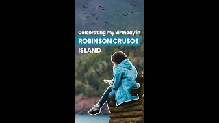 Celebrating my Birthday in Robinson Crusoe Island