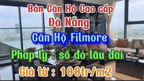 BÁN CĂN HỘ CHUNG CƯ CAO CẤP ĐÀ NẴNG -Căn hộ cao cấp FILMOR view Sông Hàn Đà Nẵng ,giá bán từ 98tr/m2
