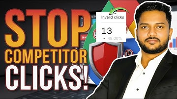 Stop Click Fraud: How to Prevent Competitor Clicks on Google Ads
