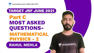 Target JRF June 2021|Part C| Most Asked Questions- Mathematical Physics - 2|Physics|Rahul |Unacademy