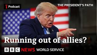 Trump redefines America’s friends and foes - The President's Path podcast, BBC World Service