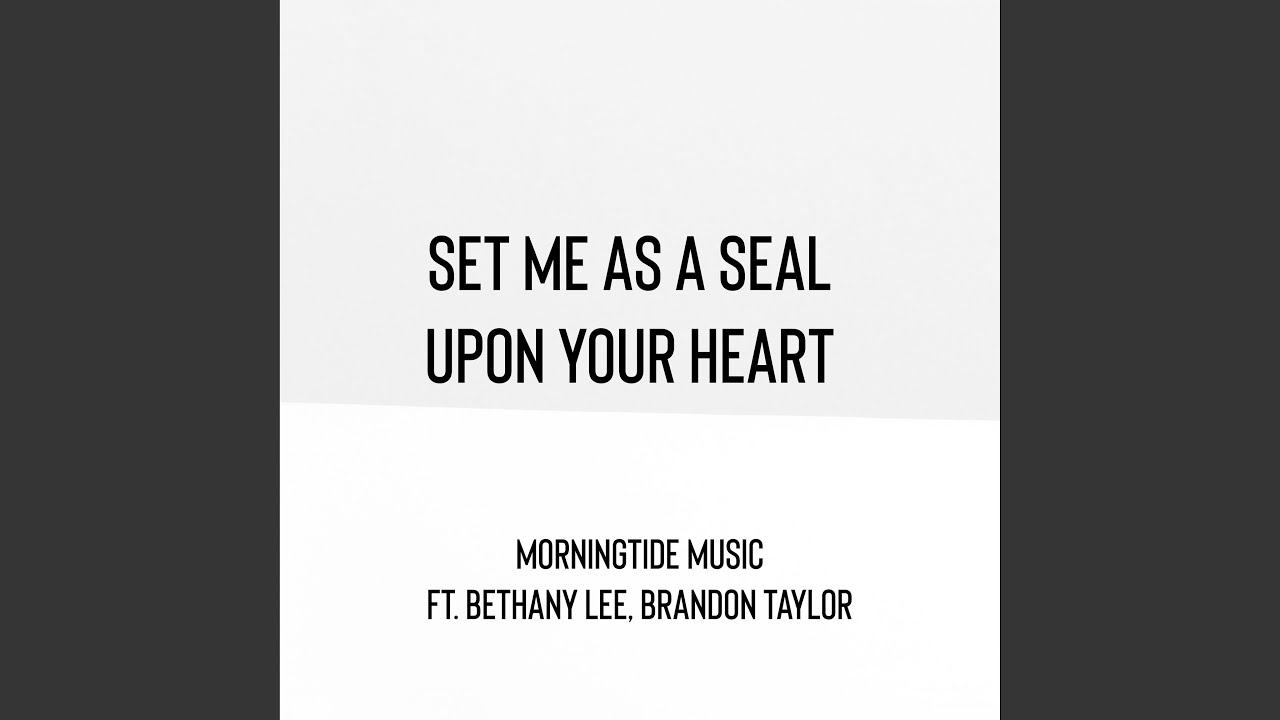 Set Me as a Seal Upon Your Heart