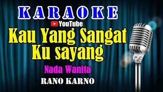 KAU YANG SANGAT KU SAYANG - Rano Karno [ KARAOKE HD ] Nada Wanita