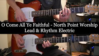 O Come All Ye Faithful - North Point Worship || Lead/Rhythm Electric Cover