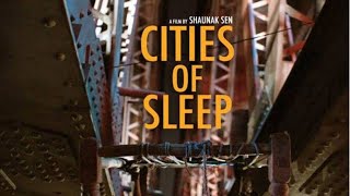 Cities of Sleep, dir. Shaunak Sen
