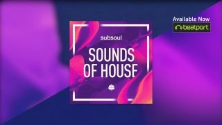 SubSoul - Sounds Of House (Producer Sample Pack)
