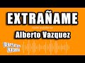 Alberto Vazquez - Extrañame (Versión Karaoke)