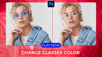 Change Glasses Color in Photoshop - Photoshop Tutorial