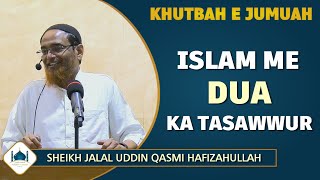 Jumuah Khutbah | Islam Me DUA Ka Tasawwur | Sheikh Jalal Uddin Qasmi Hafizahullah