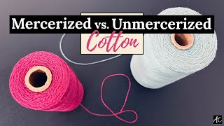 Mercerized vs  Unmercerized Cotton