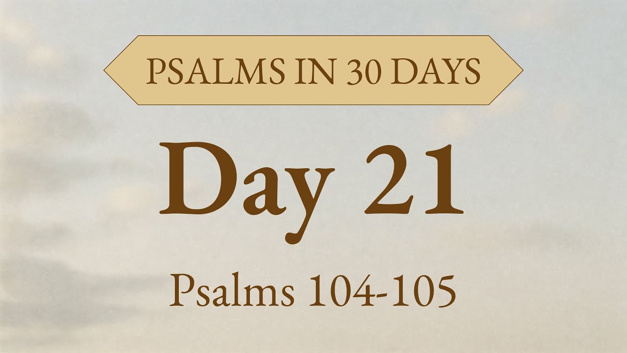 The Wonders of His Hands | Day 21: Psalms 104–105 Audio Bible for Creation & Covenant