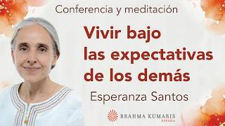 Meditación y conferencia: “Vivir bajo las expectativas de los demás”, con Esperanza Santos