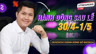 ĐÁNH SÓNG SỐ 80/2024: HÀNH ĐỘNG SAU LỄ 30/4-1/5 | Anh Lương Vịt