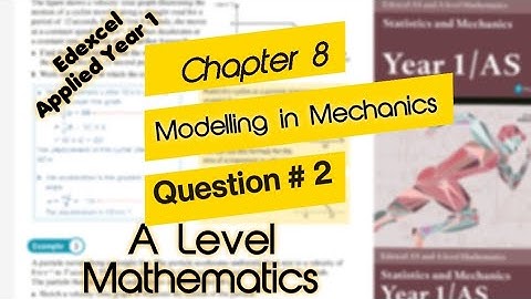 Edexcel Year 1-A Level Maths:Chapter 8-Modelling in Mechanics/Ex 8A•Q#2 #ALevelMechanics #alevelmath
