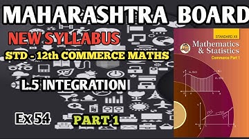 L.5 INTEGRATION |EXERCISE 5.4 |12TH COMMERCE| PART 1 |NEW SYLLABUS | MAHARASHTRA BOARD