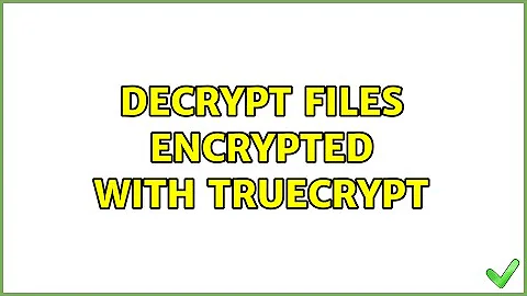 Decrypt files encrypted with TrueCrypt (3 Solutions!!)