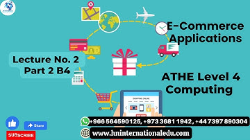 E Commerce Applications Lecture No. 02 Part 2 B4 ATHE Level 4 Computing