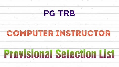 PG TRB COMPUTER INSTRUCTOR PROVISIONAL SELECTION LIST | PG TRB CI AFTER CV | PG TRB CI LATEST NEWS