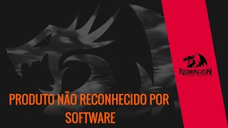 Software Da Redragon Não Reconhece O Produto --- Solução
