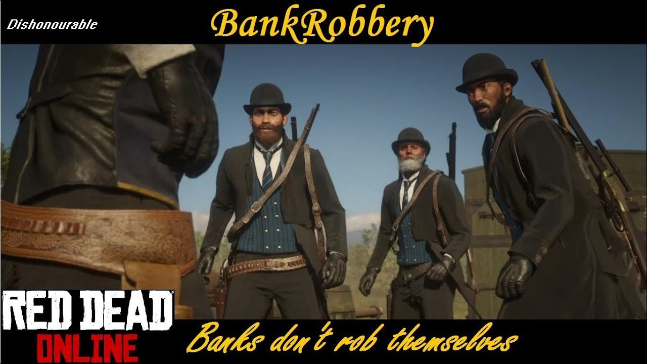 BANK ROBBERY BANKS DON'T ROB THEMSELVES RDR2 ONLINE YouTube