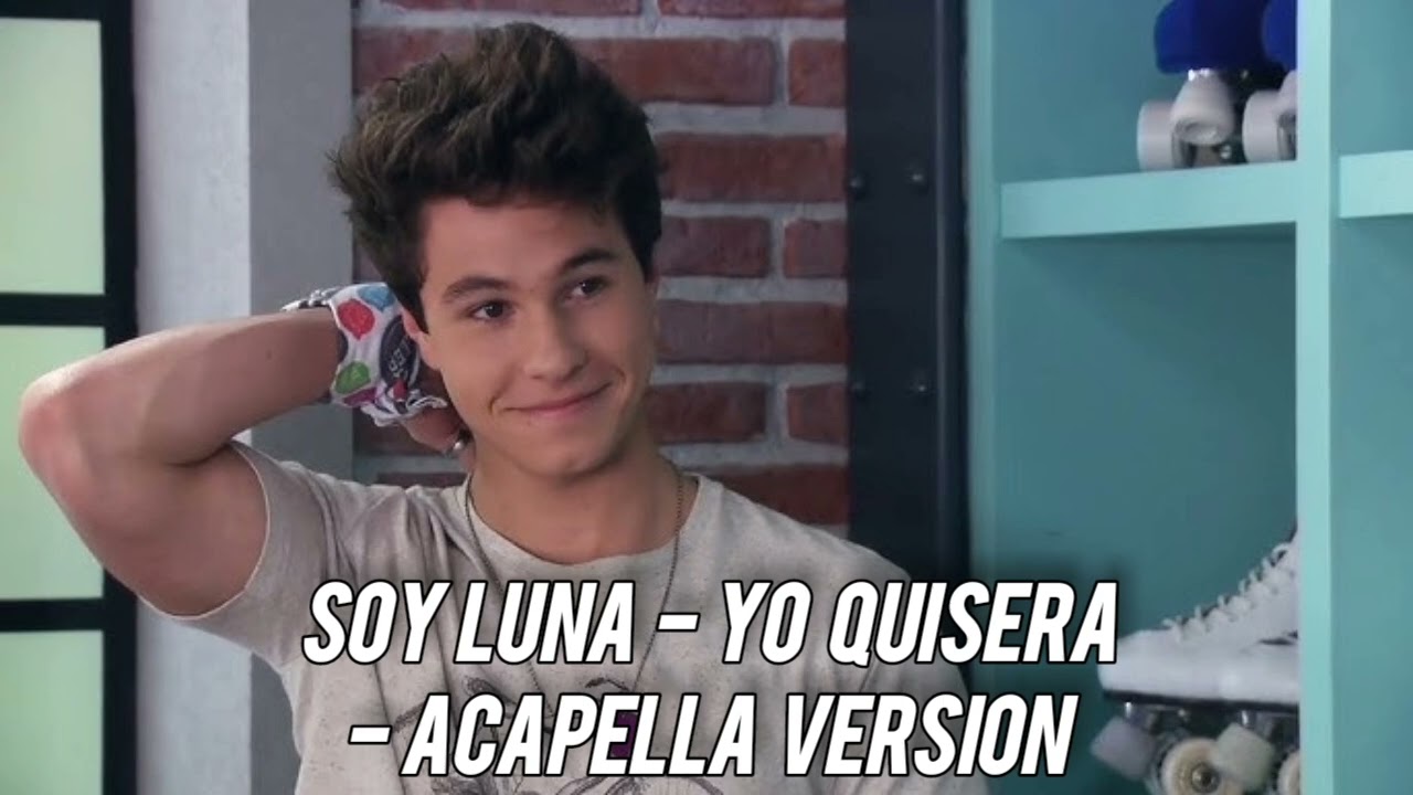 Soy Luna- Yo Quisera- Acapella Version 
