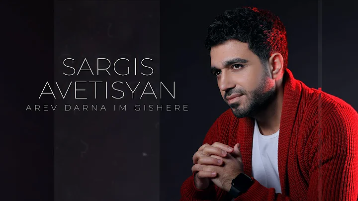 Sargis Avetisyan - Arev darna im gishere (Official...
