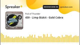 459 - Limp Bizkit - Gold Cobra