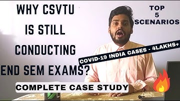 COMPLETE CASE STUDY ON CSVTU ONLINE END SEM EXAMS | WHY CSVTU IS EAGER TO CONDUCT EXAMS ? | HEALTH ?