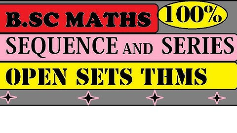 MOST IMPORTANT THEOREMS ON OPEN SETS!!SEQUENCE AND SERIES!!B.SC4TH SEM!!LEC4