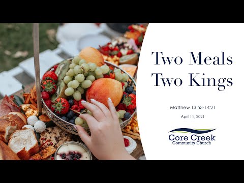 Two Kings - Two Meals  -  Matthew 13:53-14:21