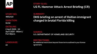 DHS briefing on arrest of Haitian immigrant charged in brutal Florida killing