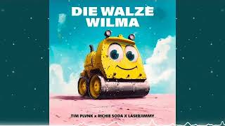 TIM PLVNK x Richie Soda x Laserjimmy - Die Walze Wilma (Minasch Remix)