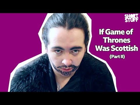 Scottish Game of Thrones - Short Stuff