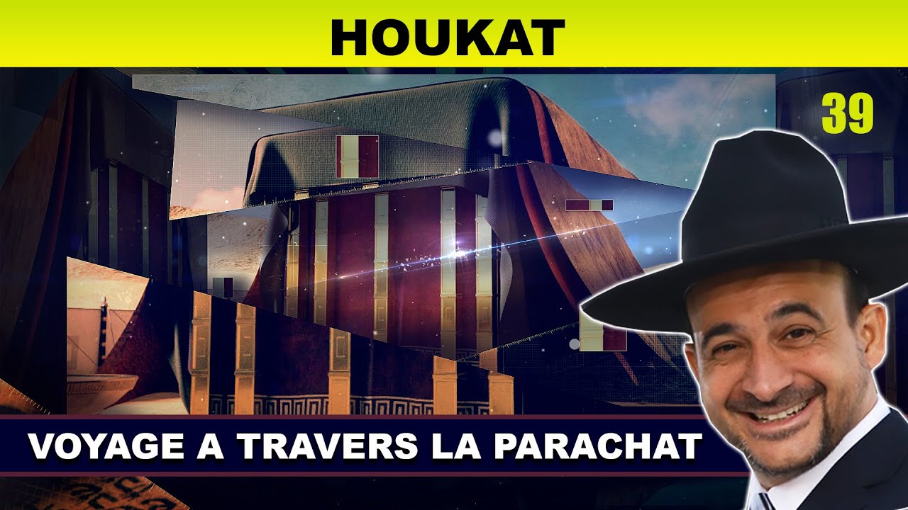 VOYAGE à travers la Parachat (HOUKAT 39) - Rav Shmouel Timestit