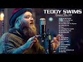 Teddy swims greatest hits full album  best songs of teddy swims  teddy swims collection