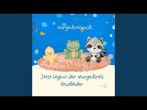 Schlusslied für den Morgenkreis (Der Kreis ist jetzt zu Ende) (Wir klatschen in die Hände)