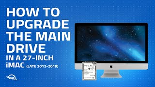 How to Upgrade the Main Drive in a 27-inch iMac (Late 2012 – 2019)